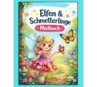 Elfen und Schmetterlinge Malbuch: Fantasie Malbuch für Kinder ab 4 Jahren, einfach zum Träumen.