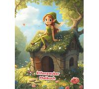 Elfenzauber Malbuch: Ausmalspaß mit Elfen und Feen