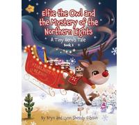 Elfie the Owl and the Mystery of the Northern Lights: A Tiny Hero's Tale