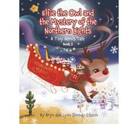 Elfie the Owl and the Mystery of the Northern Lights: A Tiny Hero's Tale (Tiny Hero Series)