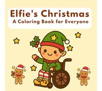 Elfie's Christmas: A Coloring Book for Everyone: Simple Holiday Fun with Trees, Angels & Gingerbread (Christmas Coloring & Activities Series)