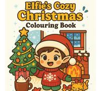 Elfie's Cozy Christmas: Cute and Festive Christmas Coloring Book for Teens & Adults | Cozy Holiday Scenes, Winter Fun, and Christmas Magic | Bold and Easy Designs for Adults & Teens