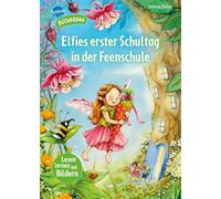 Elfies erster Schultag in der Feenschule: Lesen lernen mit Bildern, zum Vor- und Mitlesen. Vorschule. Fee Elfie kommt in die Schule. Bilder ersetzen Hauptwörter. Erstlesebuch. Für Jungen und Mädchen