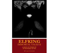 Elfking Immortal Tales II: A Book of Stories Set in the World of Eas