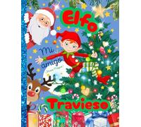 Elfo Travieso Diario. Mi Amigo Mágico el Elfo. Secretos, actividades, villancicos, juegos, sentimientos, ...