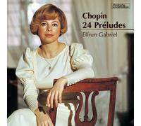 ELFRUN GABRIEL - CHOPIN: PRELUDES(24bit remaster)(reissue)