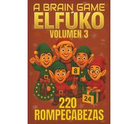 ELFŪKO Volumen 3: Un desafío festivo de lógica con 200 juegos mentales inspirados en el Polo Norte (Una Colección de Aventuras y Desafíos Lógicos para Niños)