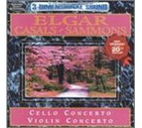 Elgar - Cello Concerto in E Op 65 / Violin Concerto Op 61