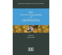 Elgar Concise Encyclopedia of Geopolitics (Elgar Encyclopedias in the Social Sciences series)