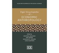 Elgar Encyclopedia of Economic Anthropology (Elgar Encyclopedias in the Social Sciences series)