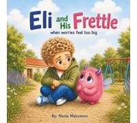 Eli and His Frettle: When Worries Feel too Big (Big Feelings, Little Kids Series)