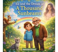 Eli and the Dream of a Thousand Sunbeams: A story of a boy who finds the reasons to live happily after losing a loved one