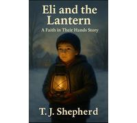 Eli and the Lantern: A Faith in Their Hands Story