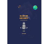 Eli and the Loud Robots (Eli's Big Feelings)