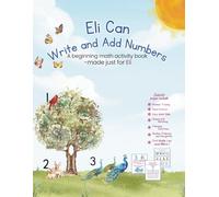 Eli Can Write and Add Numbers: A beginning math activity book -made just for Eli