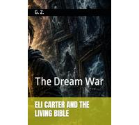 ELI CARTER AND THE LIVING BIBLE: The Dream War