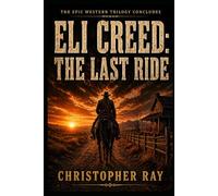 Eli Creed: The Last Ride