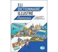 ELI dictionnaire Illustré français: ELI Dictionnaire illustre