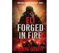 Eli: Forged in Fire (Dark Skies: Warlord Territories)