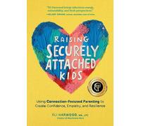 Eli Harwood Raising Securely Attached Kids (Tapa blanda) Attachment Nerd