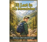 Eli lost in the mountains: Eli's Story with Colored Images