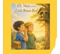 Eli, Max and the Little Brown Bird