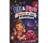 Eli & Pip's Fourth of July Adventure (The Spider That Lives Under My Bed)