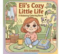 Eli’s Cozy Little Life: A Relaxing Coloring Book