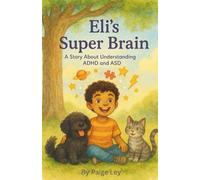 Eli’s Super Brain: a story about ASD and ADHD
