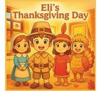 Eli’s Thanksgiving Day Coloring Storybook for Kids: Fun Holiday Activities with Family, Gratitude, and Festive Scenes for Ages 4-8