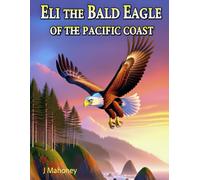 Eli the Bald Eagle From the Pacific Coast (Pacific Coast Adventures)