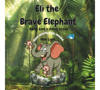 Eli the Brave Elephant: Being kind is being brave