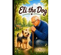 Eli the Dog: Love, Loyalty and remembering loved ones is what this heartwarming story is all about.