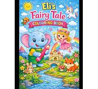 Eli the Elephant’s Fairy Tale Coloring Book: Adorable Fairy Tale Scenes to Color for Kids Ages 3-7