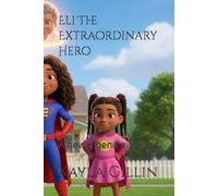 Eli The Extraordinary Hero: A new legend awakens