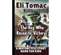 ELI TOMAC BIOGRAPHY: The Boy Who Raced to Victory - A Motorcycle Story Book for Kids