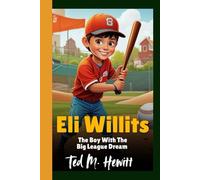 ELI WILLITS: The boy with the big league dream - How one swing and a lot of heart turned a small-town kid into a baseball star