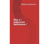 Elia e i palloncini dell'anima !