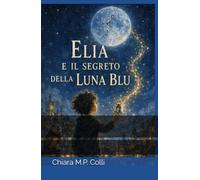 Elia e il Segreto della Luna Blu (Polvere di Stelle)