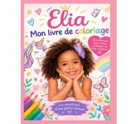 Elia Mon livre de coloriage: Les aventures d'une petite rêveuse