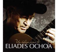 Eliades Ochoa - Un Bolero Para Ti