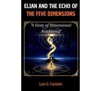 Elián and the Echo of the Five Dimensions: A Story of Dimensional Awakening