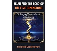 Elián and the Echo of the Five Dimensions (El Viaje Dimensional)