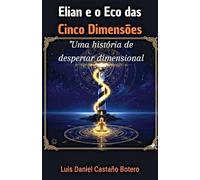Elian e o Eco das Cinco Dimensões (El Viaje Dimensional)