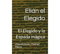 Elián el Elegido: El Elegido y la Espada mágica
