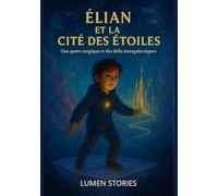 Élian et la Cité des Étoiles: Une quête magique et des défis intergalactiques ** Activités interactives ** Livre illustré