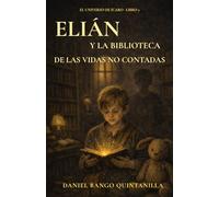ELIÁN Y LA BIBLIOTECA DE LAS VIDAS NO CONTADAS: Una novela sobre la memoria, el silencio y las heridas invisibles de la infancia (EL UNIVERSO DE ÍCARO)