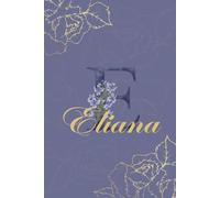 Eliana Journal: Monogram E Personalized Floral Notebook for Women Decorative Purple and Gold Monogram Journal, Cute Aesthetic Notebook, Personalized Diary and Birthday Gift for Women Named Eliana