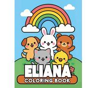 Eliana personalized coloring book: Eliana personalized gifts for girls - 50 Unique Designs Cute Animals Coloring Book for Kids Bold and easy (Eliana ... Eliana personalized gifts - Eliana Books)