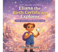 Eliana the Birth Certificate Explorer: A Kids Story in Health Information Land